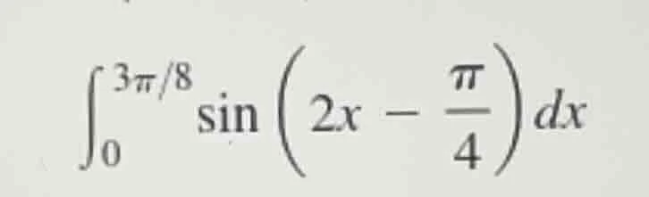 \\int_{0}^{3\\pi/8} \\sin\\left(2x - \\frac{\\pi}{4}\ ight) dx