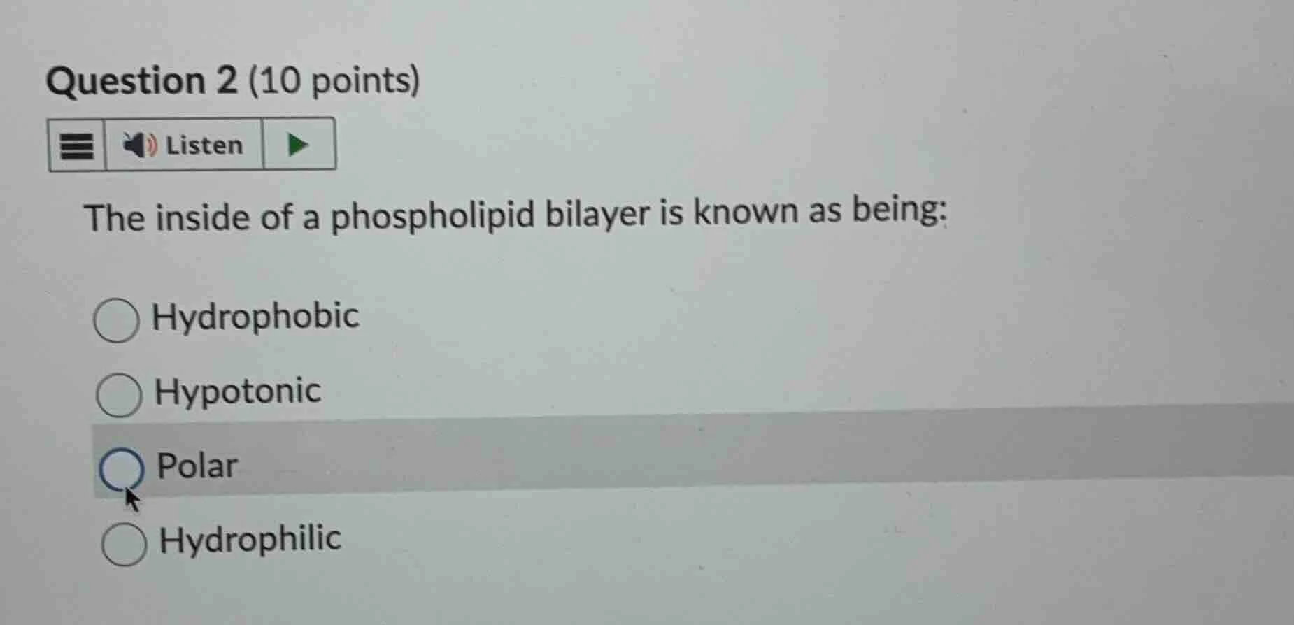 question 2 (10 points) listen the inside of a phospholipid bilayer is k…