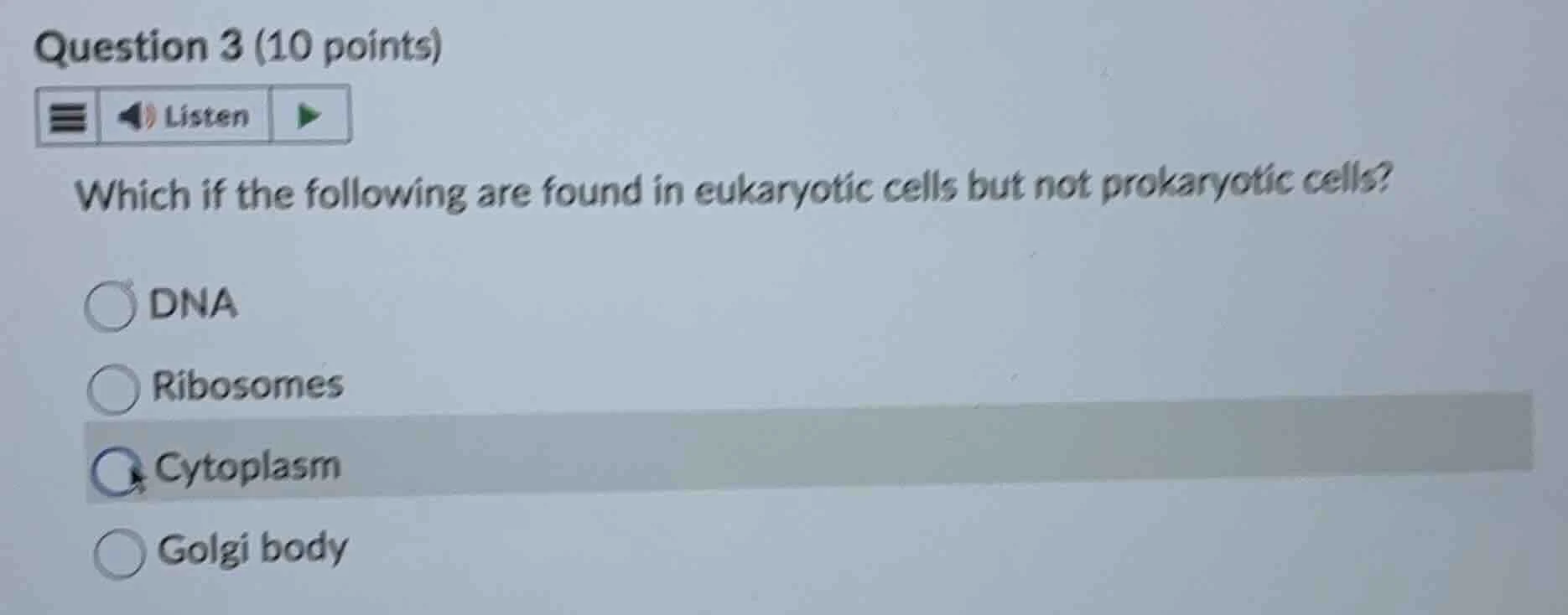 question 3 (10 points) which if the following are found in eukaryotic c…