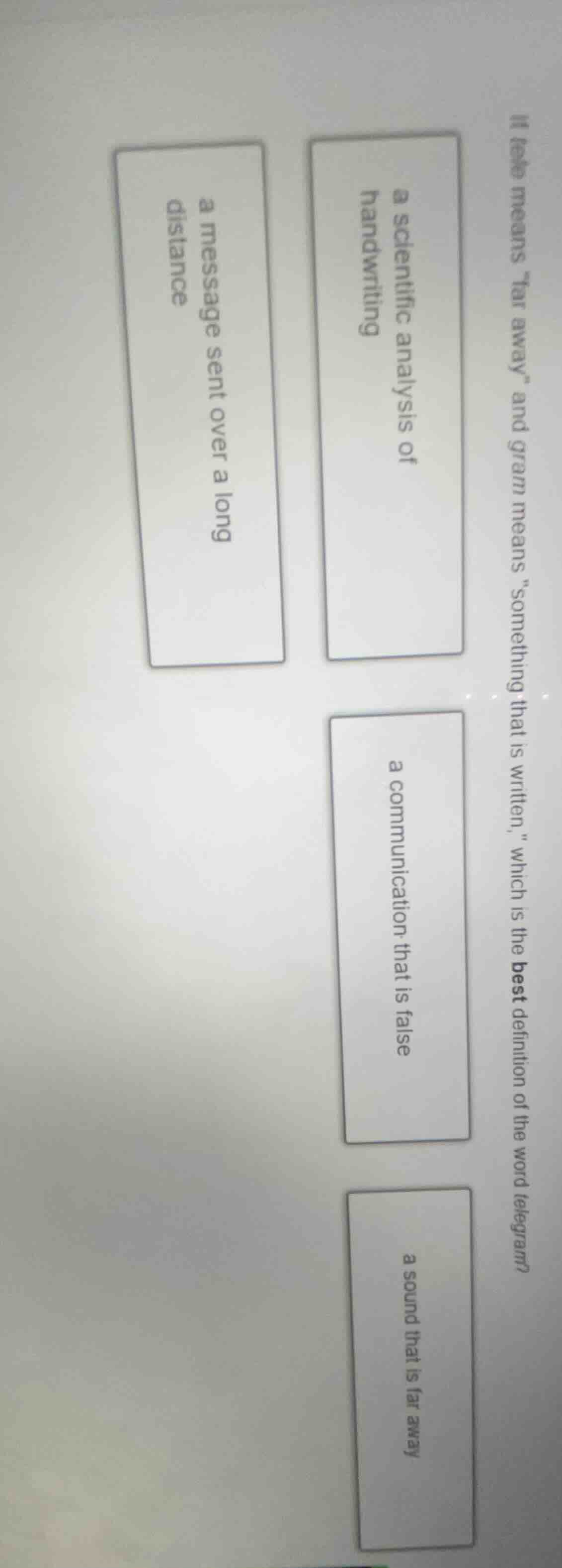 if tele means \far away\ and gram means \something that is written,\ wh…