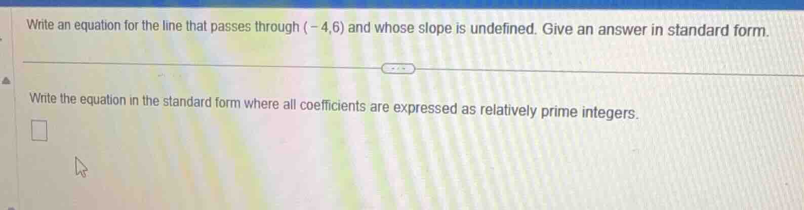 write an equation for the line that passes through (-4,6) and whose slo…
