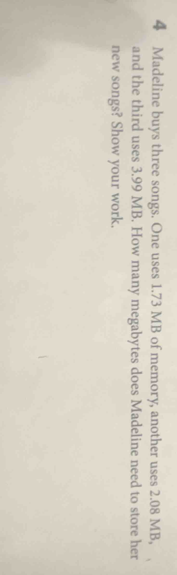 4 madeline buys three songs. one uses 1.73 mb of memory, another uses 2…