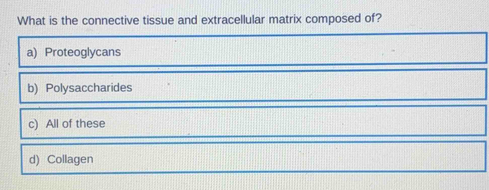 what is the connective tissue and extracellular matrix composed of? a) …