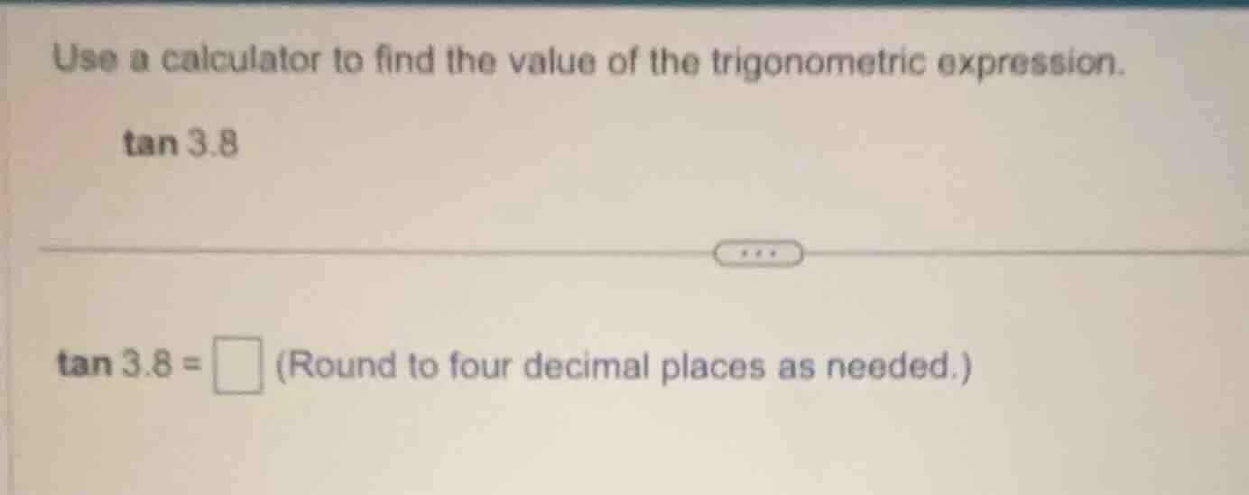 use a calculator to find the value of the trigonometric expression.\\ta…