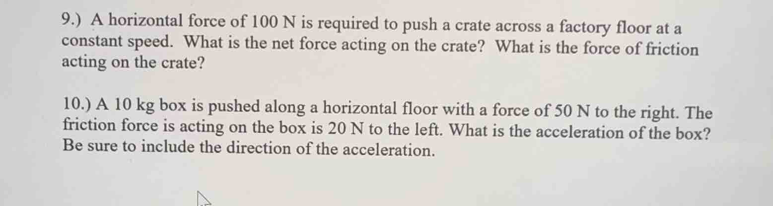 9.) a horizontal force of 100 n is required to push a crate across a fa…