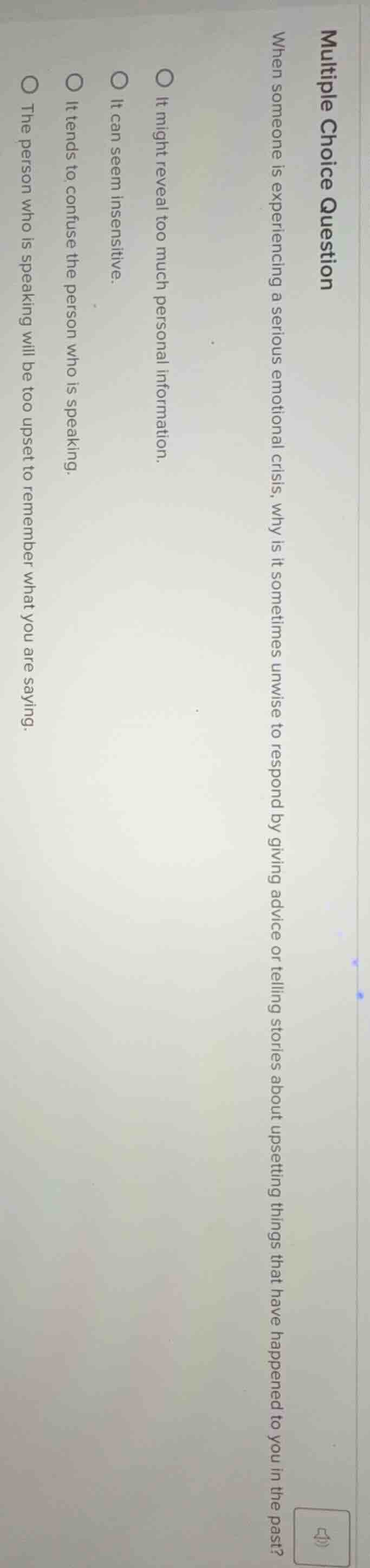 multiple choice question when someone is experiencing a serious emotion…