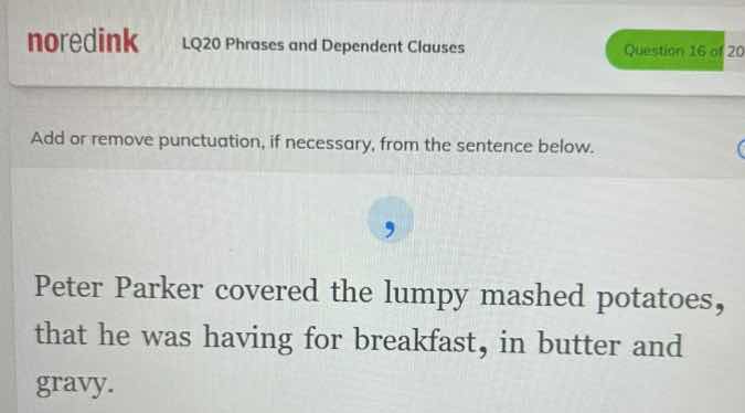 add or remove punctuation, if necessary, from the sentence below. peter…