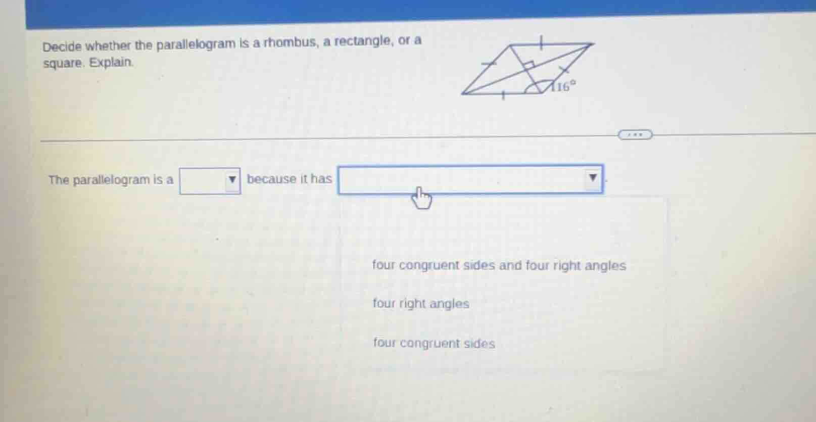 decide whether the parallelogram is a rhombus, a rectangle, or a square…