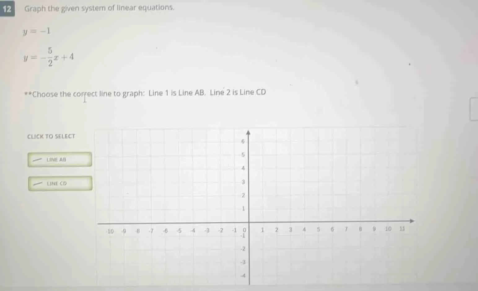 12 graph the given system of linear equations. $y = -1$ $y = -\frac{5}{…