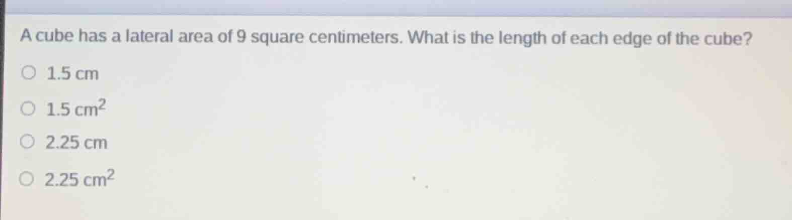 a cube has a lateral area of 9 square centimeters. what is the length o…