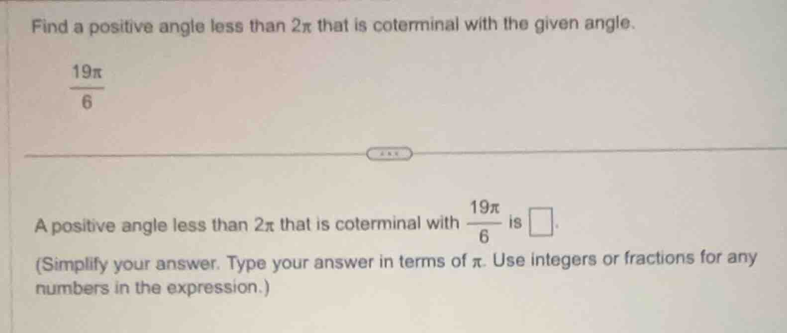 find a positive angle less than 2π that is coterminal with the given an…