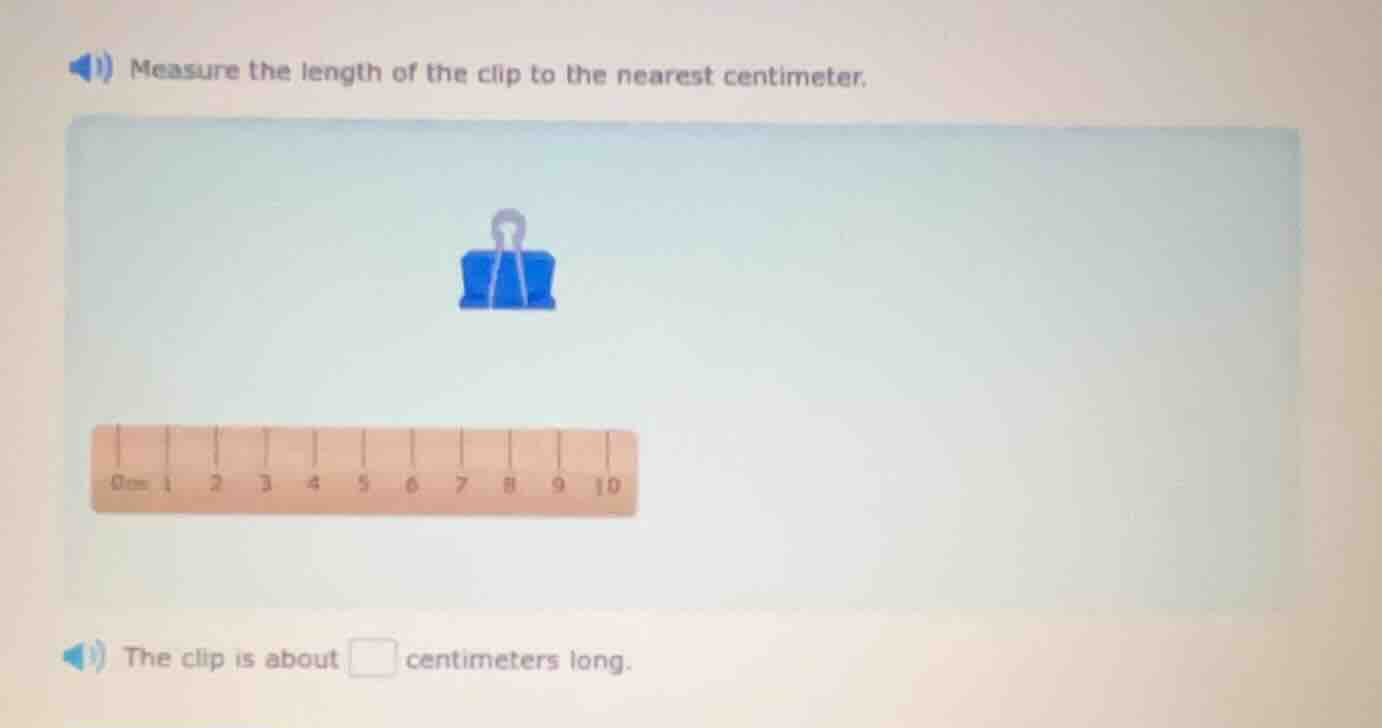 measure the length of the clip to the nearest centimeter. the clip is a…