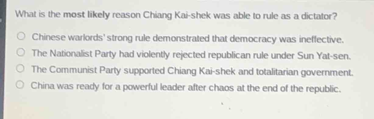 what is the most likely reason chiang kai - shek was able to rule as a …