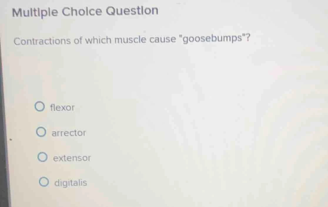multiple choice question contractions of which muscle cause \goosebumps…