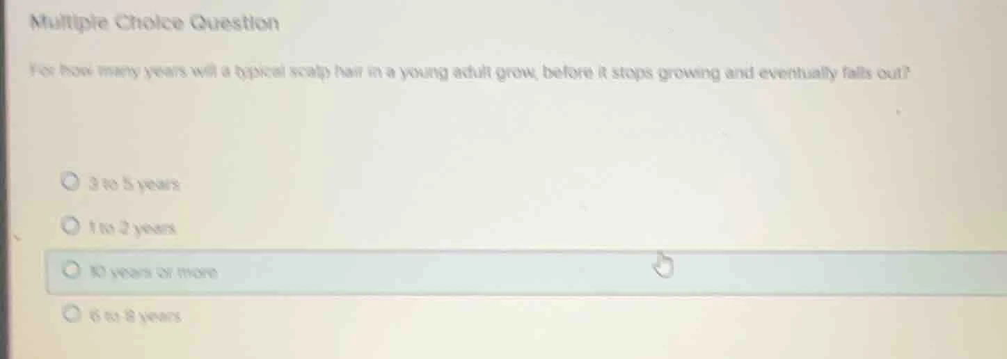 multiple choice question for how many years will a typical scalp hair i…