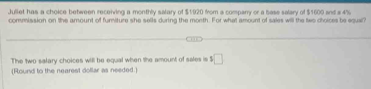 juliet has a choice between receiving a monthly salary of $1920 from a …