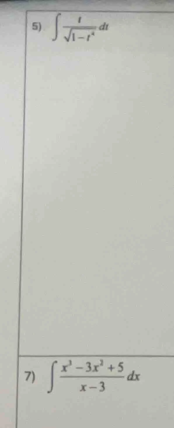 5) \\( \\int \\frac{1}{\\sqrt{1 - t^2}} dt \\)\ 7) \\( \\int \\frac{x^3…