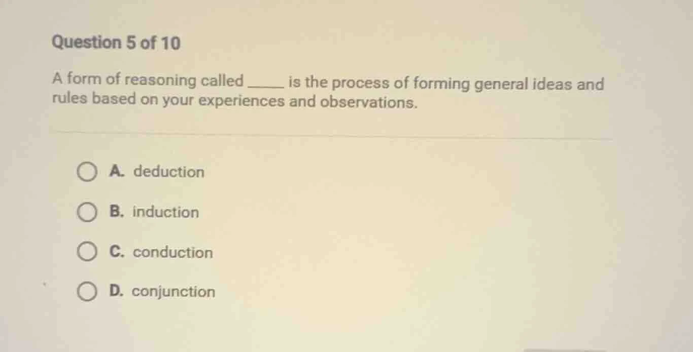question 5 of 10 a form of reasoning called ____ is the process of form…
