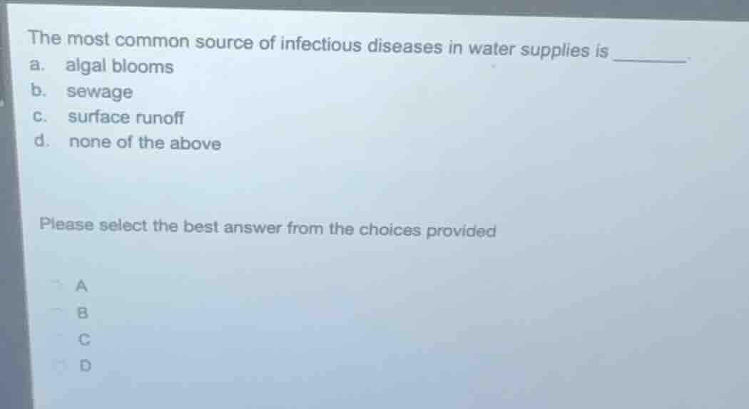 the most common source of infectious diseases in water supplies is ____…