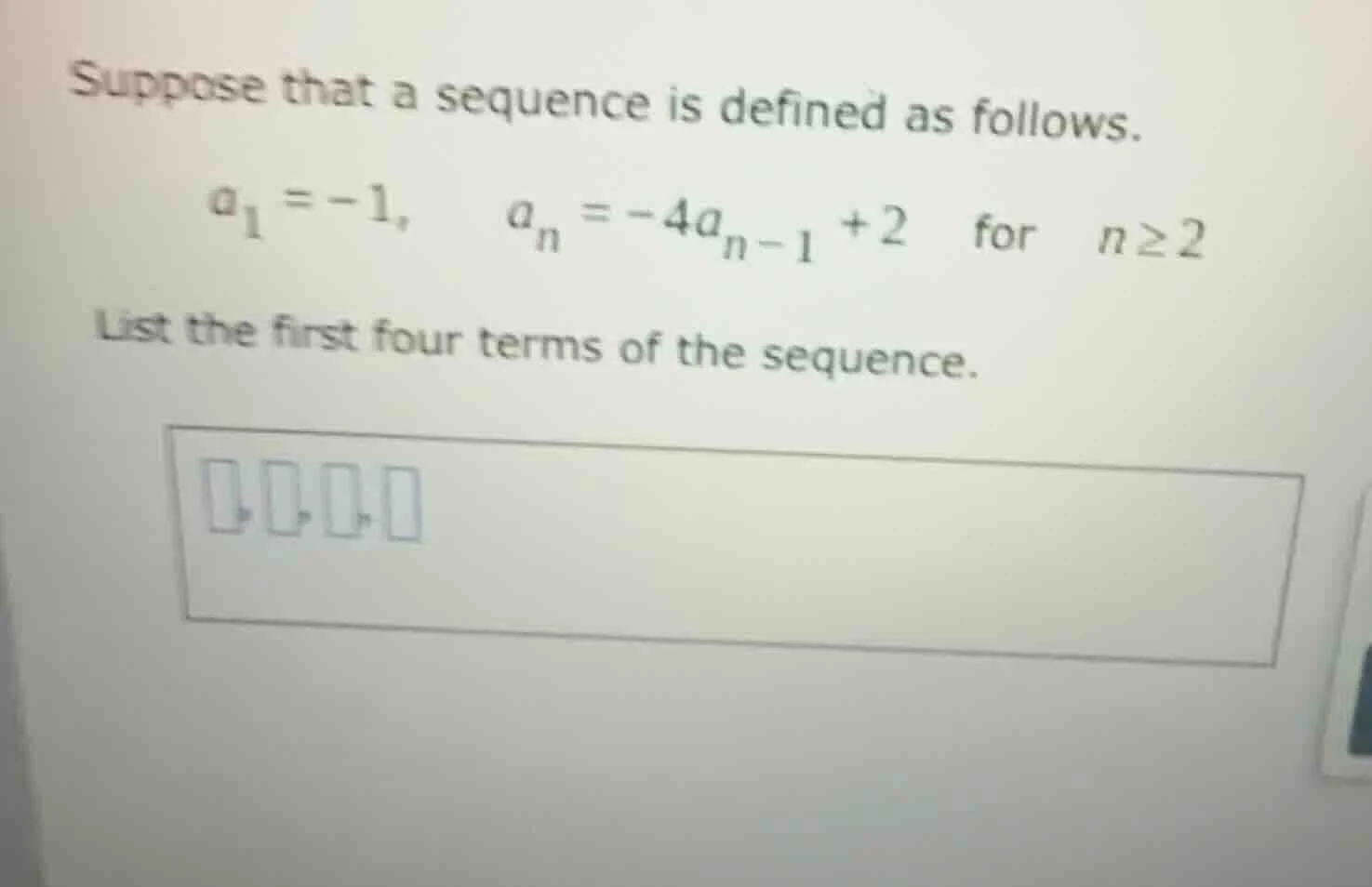 suppose that a sequence is defined as follows. $a_1 = -1$, $a_n = -4a_{…