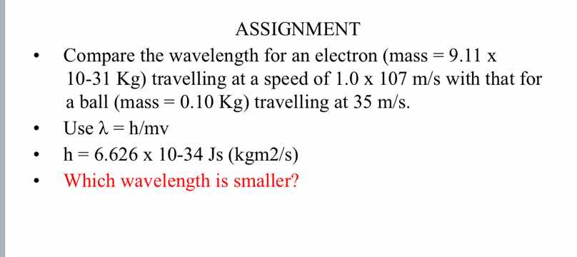 assignment - compare the wavelength for an electron (mass = 9.11 x 10-3…