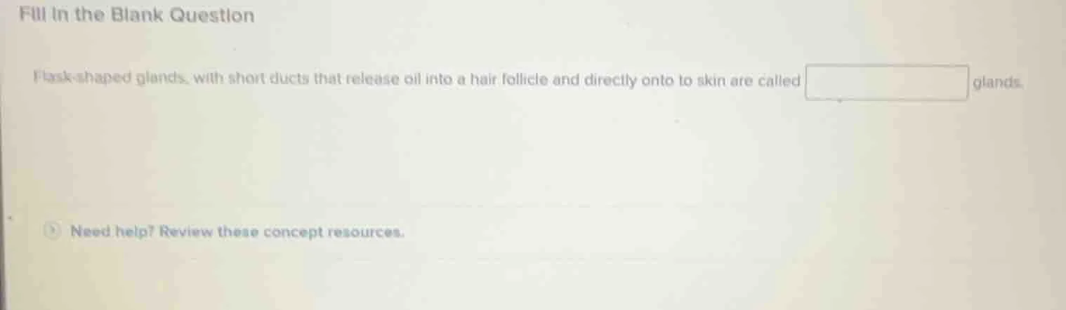 fill in the blank question flask - shaped glands, with short ducts that…
