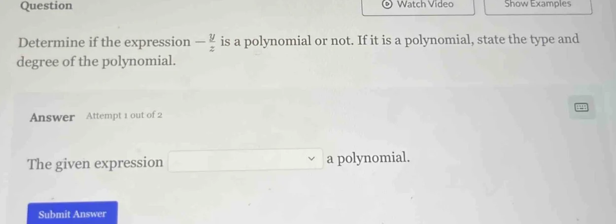 question determine if the expression $-\frac{y}{z}$ is a polynomial or …