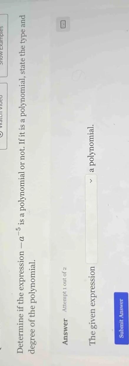 determine if the expression (-a^{-5}) is a polynomial or not. if it is …