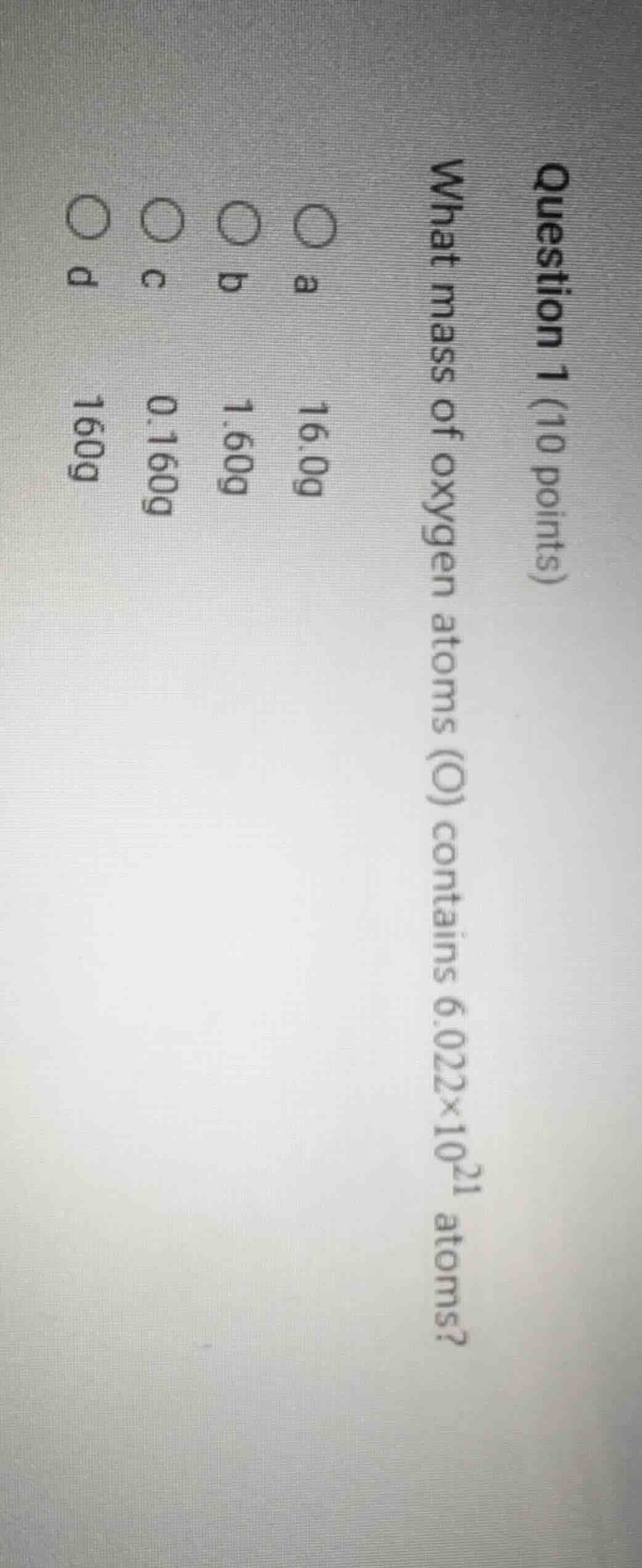 question 1 (10 points) what mass of oxygen atoms (o) contains 6.022×10²…