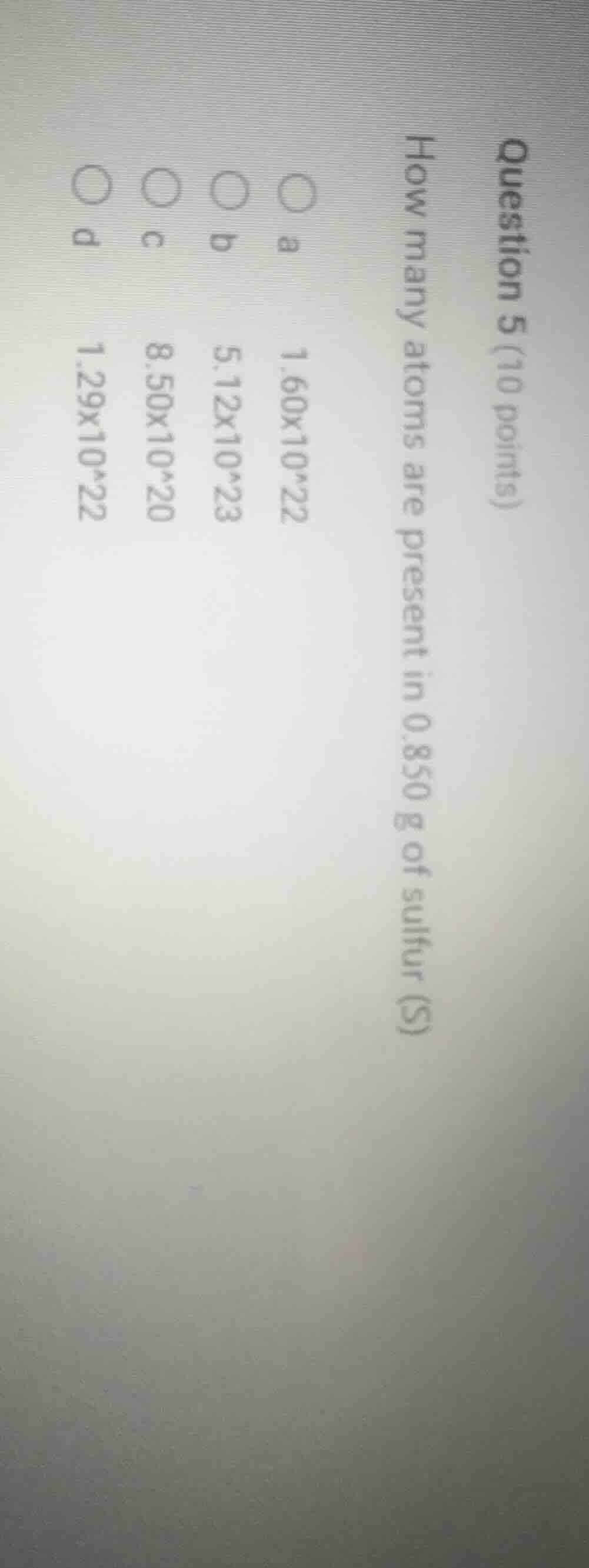 question 5 (10 points) how many atoms are present in 0.850 g of sulfur …