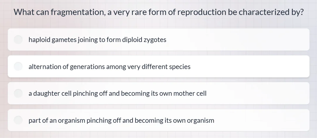 what can fragmentation, a very rare form of reproduction be characteriz…