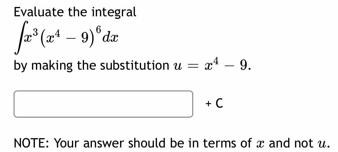 evaluate the integral \\(\\int x^3 (x^4 - 9)^6 dx\\) by making the subs…