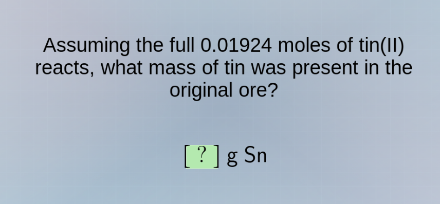 assuming the full 0.01924 moles of tin(ii) reacts, what mass of tin was…