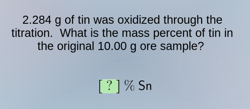 2.284 g of tin was oxidized through the titration. what is the mass per…