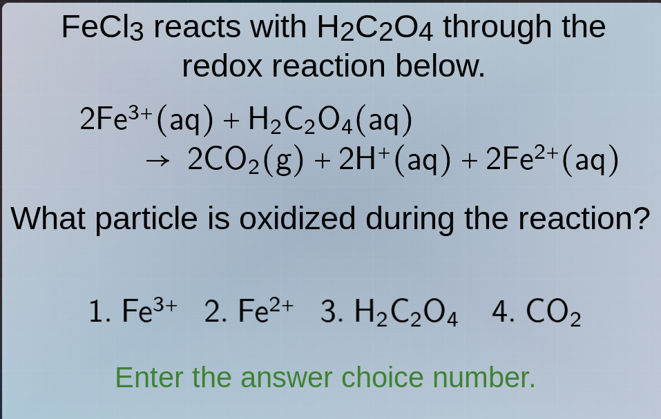 fecl₃ reacts with h₂c₂o₄ through the redox reaction below. 2fe³⁺(aq) + …