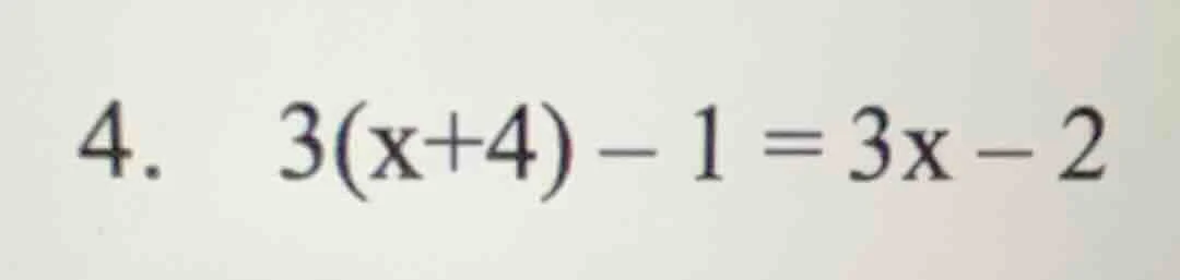 4. 3(x+4) - 1 = 3x - 2