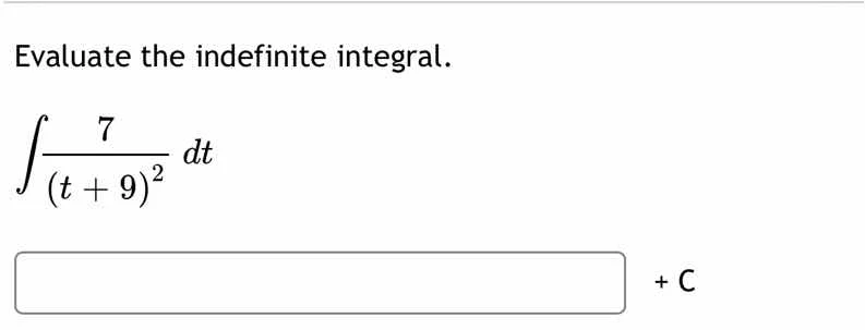 evaluate the indefinite integral.\\(\\int \\frac{7}{(t + 9)^2} dt\\)\\(…