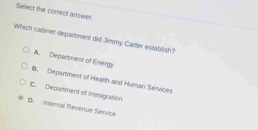 select the correct answer. which cabinet department did jimmy carter es…