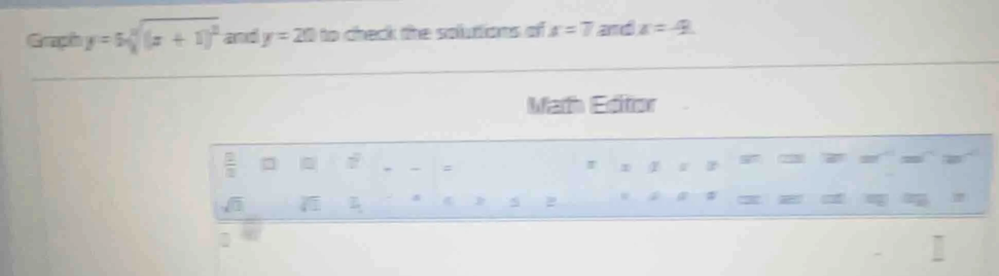 graph $y = 3sqrt3{(x + 1)^2}$ and $y = 20$ to check the solutions of $x…