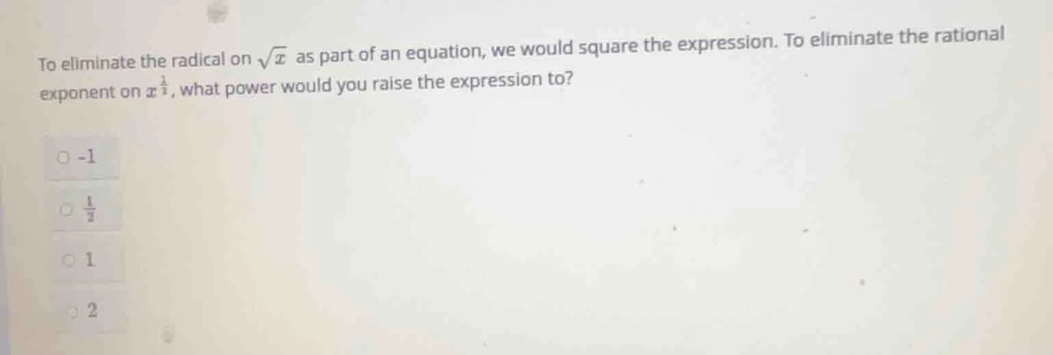 to eliminate the radical on \\(\\sqrt{x}\\) as part of an equation, we …