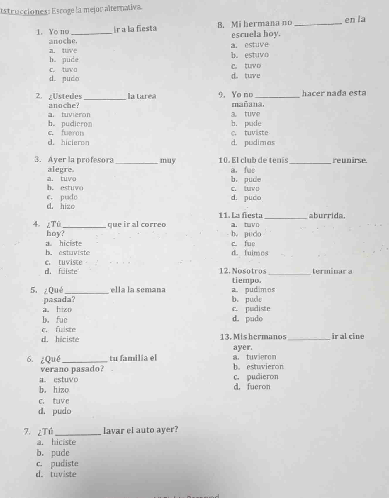 instrucciones: escoge la mejor alternativa. 1. yo no ______ ir a la fie…