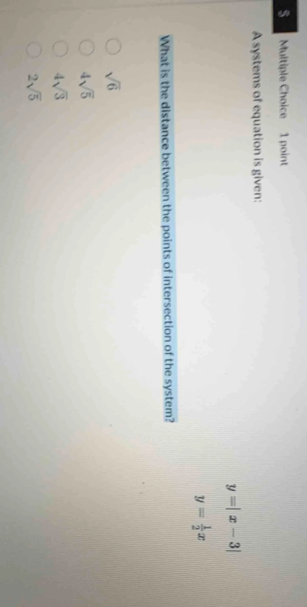 multiple choice 1 point a systems of equation is given: y = |x - 3| y =…