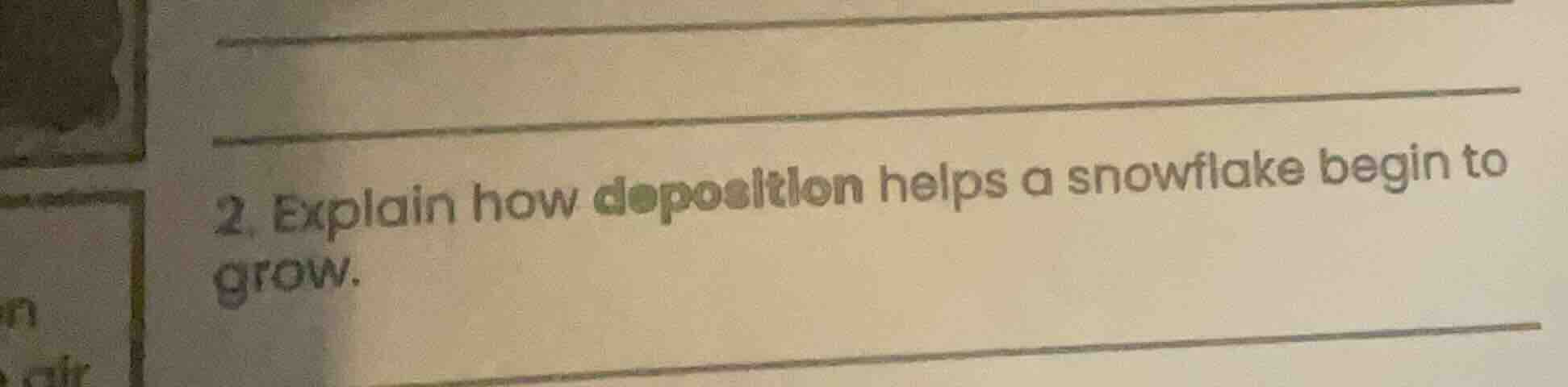 2. explain how deposition helps a snowflake begin to grow.