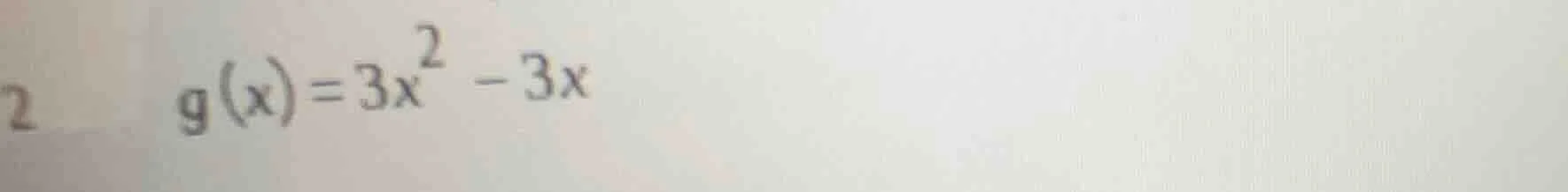 2 g(x)=3x² - 3x