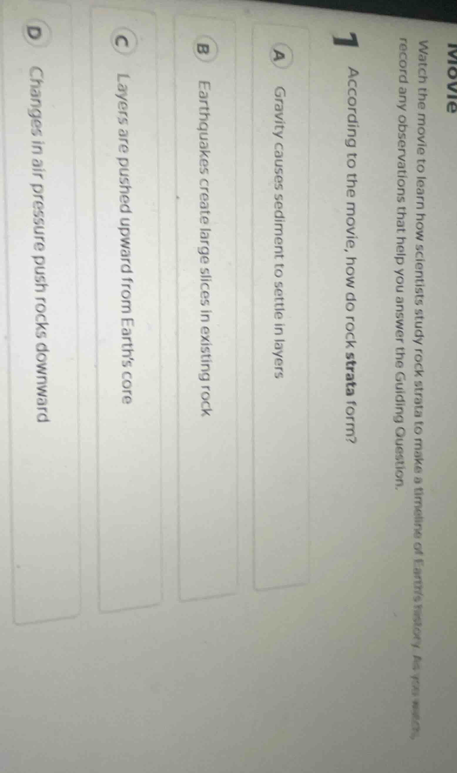 movie watch the movie to learn how scientists study rock strata to make…