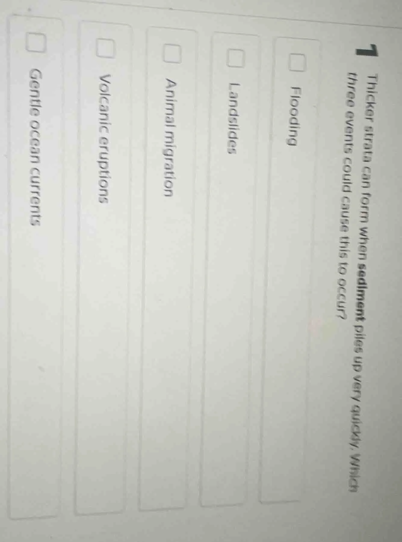 1 thicker strata can form when sediment piles up very quickly. which th…