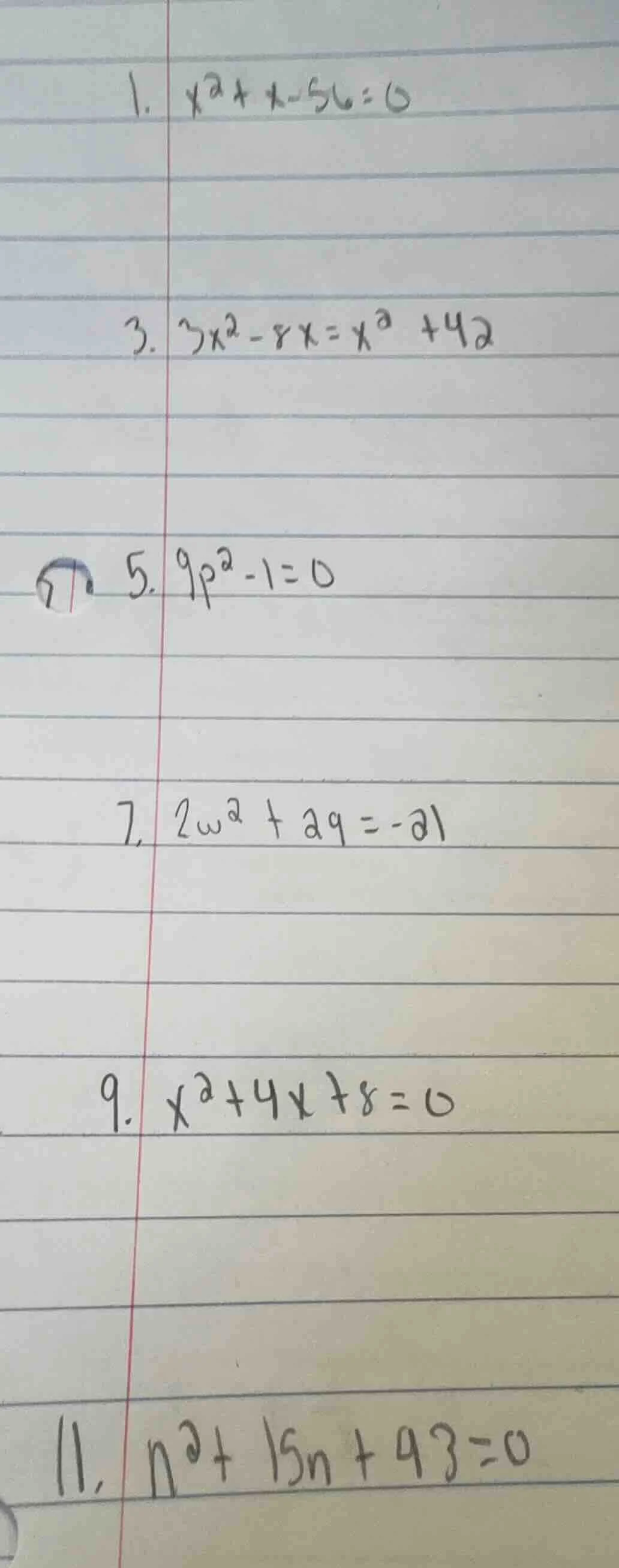 1. $x^2 + x - 56 = 0$ 3. $3x^2 - 8x = x^2 + 42$ 5. $9p^2 - 1 = 0$ 7. $2…