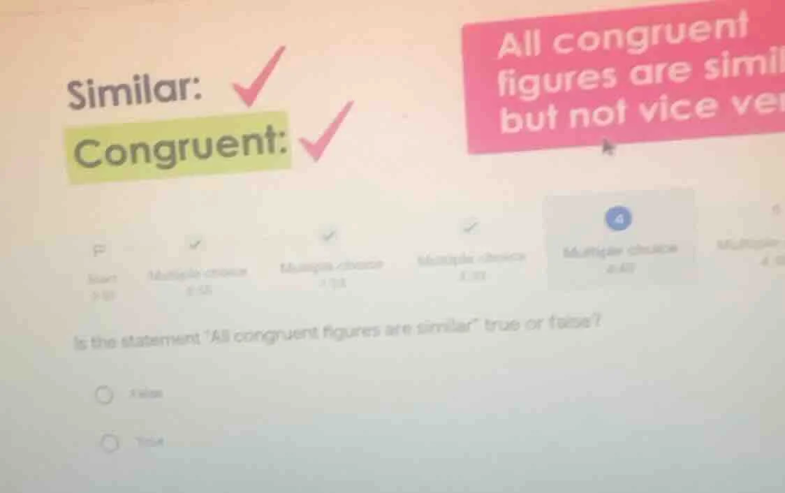 similar: congruent: all congruent figures are simil but not vice ver is…