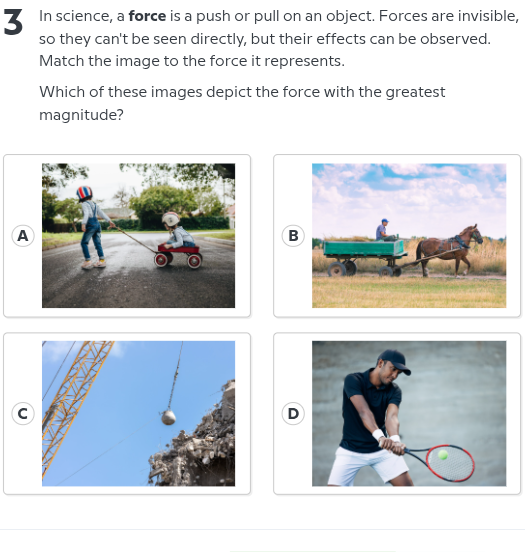 3 in science, a force is a push or pull on an object. forces are invisi…