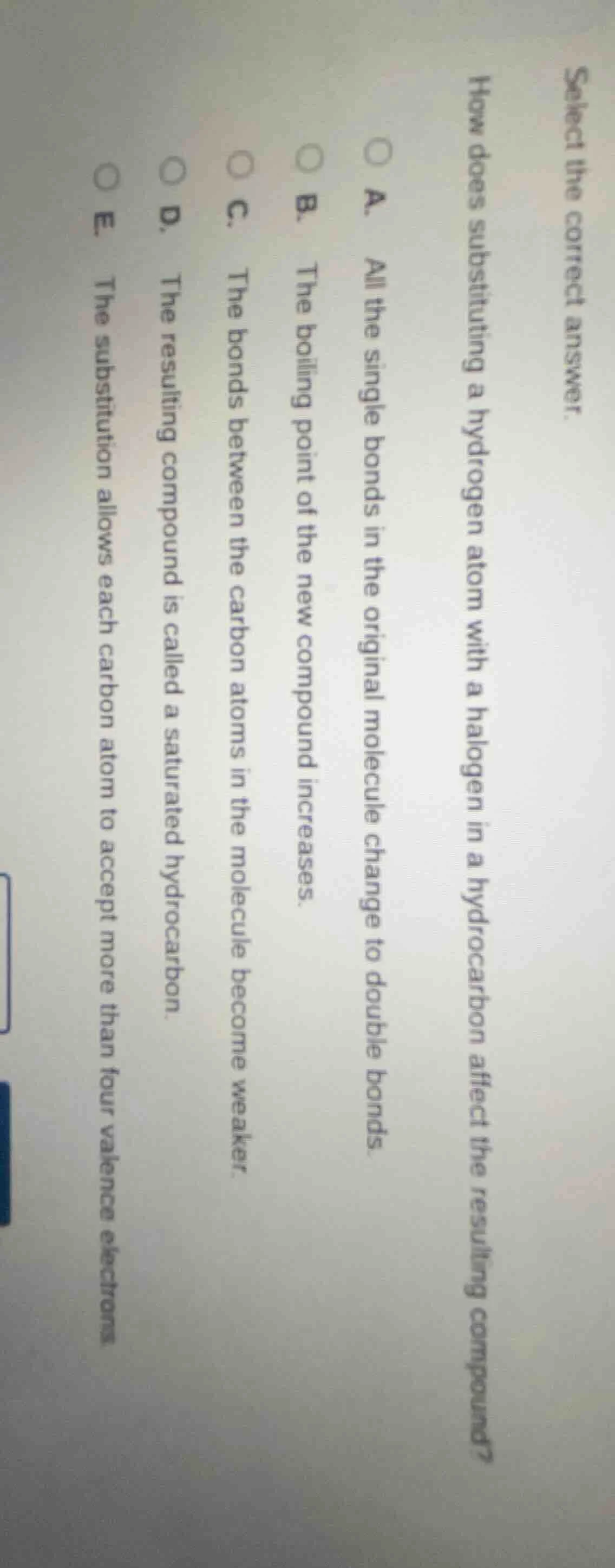 select the correct answer. how does substituting a hydrogen atom with a…
